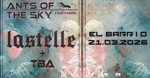 LASTELLE | ANTS OF THE SKY FESTIVAL, EL BARRIO, TORINO