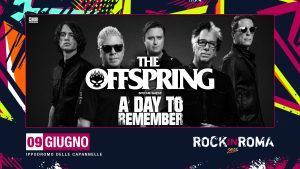 THE OFFSPRING + A DAY TO REMEMBER | ROCK IN ROMA